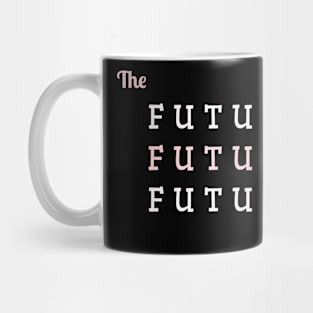 The Future Is Female Girl Power Feminist Feminism Mug